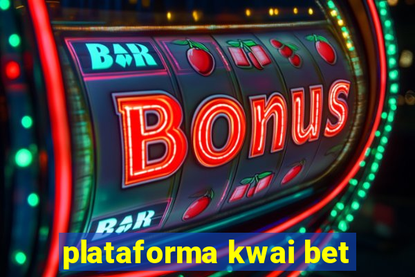 plataforma kwai bet